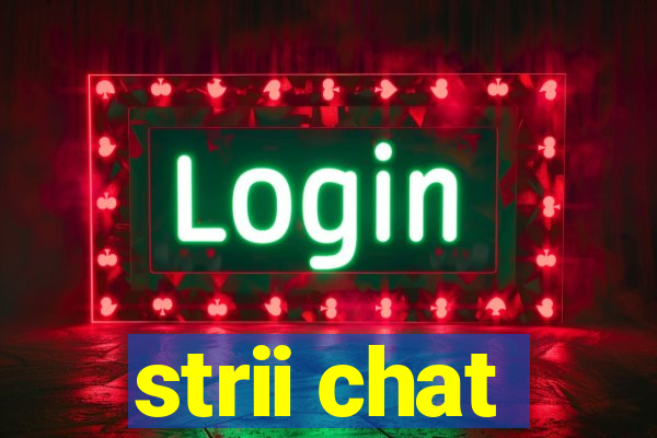 strii chat